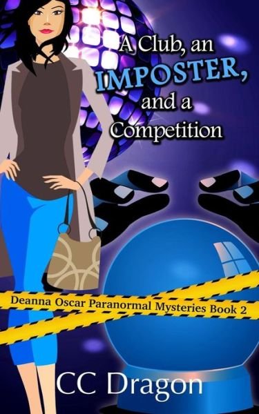 Cover for Cc Dragon · A Club, an Imposter, and a Competition: a Deanna Oscar Paranormal Mystery (Paperback Bog) (2015)