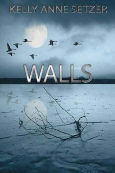 Cover for Kelly Anne Setzer · Walls (Paperback Book) (2015)