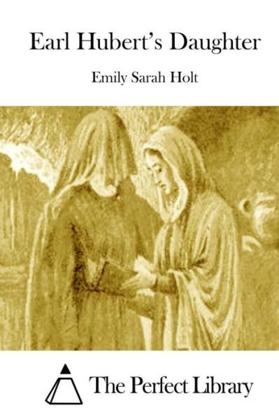 Cover for Emily Sarah Holt · Earl Hubert's Daughter (Paperback Bog) (2015)