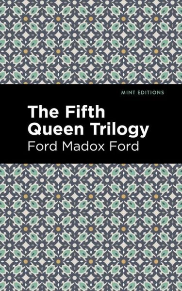 Cover for Ford Madox Ford · The Fifth Queen Trilogy - Mint Editions (Paperback Book) (2021)
