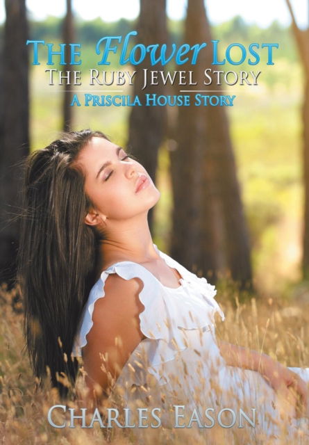 Cover for Charles Eason · The Flower Lost - The Ruby Jewel Story (Hardcover Book) (2015)