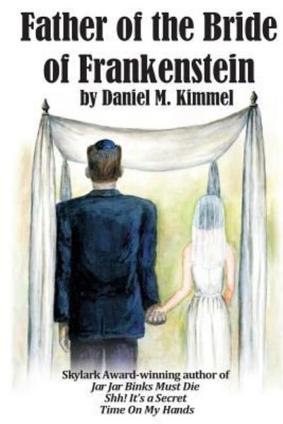 Cover for Daniel M Kimmel · Father of the Bride of Frankenstein (Paperback Book) (2019)