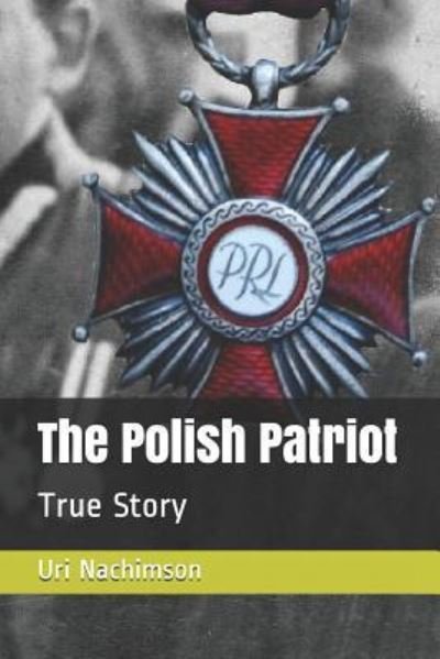 Cover for Uri J Nachimson · The Polish Patriot (Pocketbok) (2017)