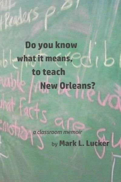 Cover for Mark L Lucker · Do you know what it means, to teach New Orleans? (Paperback Book) (2015)