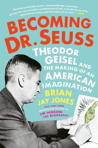 Cover for Brian Jay Jones · Becoming Dr. Seuss: Theodor Geisel and the Making of an American Imagination (Paperback Book) (2020)