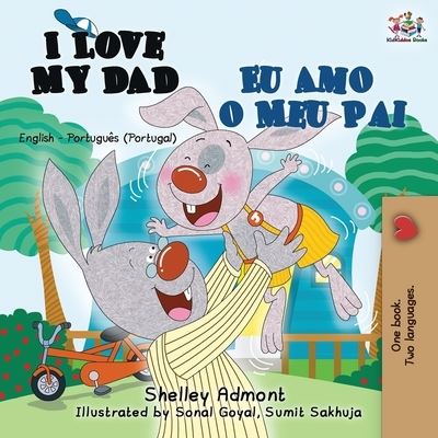 Cover for Shelley Admont · I Love My Dad Eu Amo o Meu Pai: English Portuguese - Portugal Bilingual Book - English Portuguese Portugal Bilingual Collection (Paperback Book) (2019)
