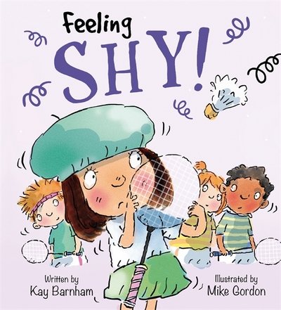 Feelings and Emotions: Feeling Shy - Feelings and Emotions - Kay Barnham - Kirjat - Hachette Children's Group - 9781526300799 - tiistai 12. syyskuuta 2017