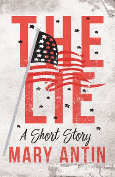 The Lie - A Short Story - Mary Antin - Kirjat - Read Books - 9781528702799 - keskiviikko 27. kesäkuuta 2018