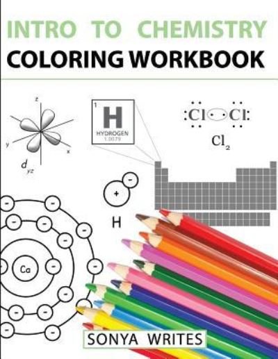 Cover for Sonya Writes · Intro to Chemistry Coloring Workbook (Paperback Book) (2016)