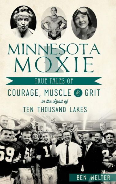 Cover for Ben Welter · Minnesota Moxie (Hardcover Book) (2016)
