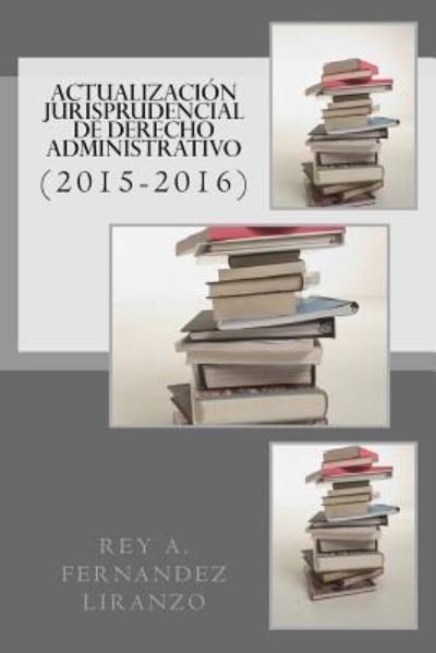 Cover for Rey a Fernandez Liranzo · Actualizacion Jurisprudencial de Derecho Administrativo (Pocketbok) (2017)