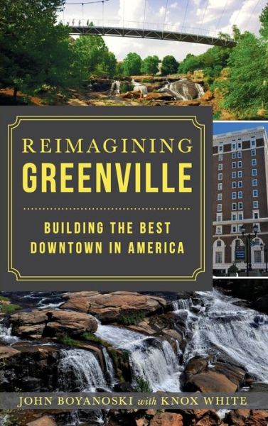 Cover for John Boyanoski · Reimagining Greenville (Hardcover Book) (2017)