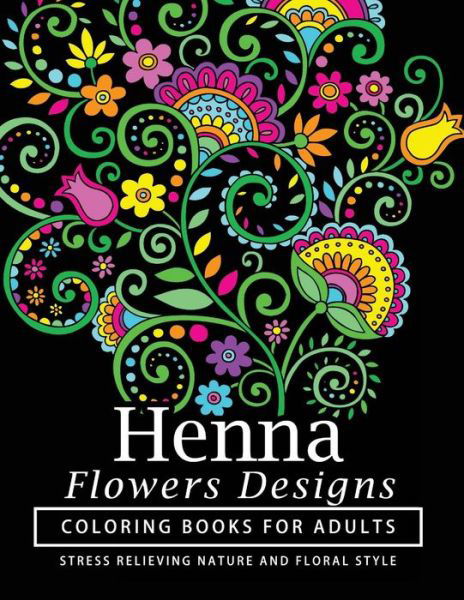 Cover for Henna Coloring Books · Henna Flowers Designs Coloring Books for Adults (Paperback Book) (2016)