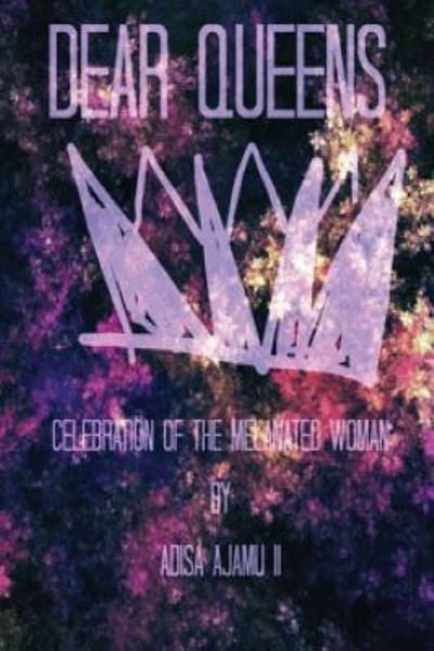 Cover for Adisa Ajamu II · Dear Queens Celebration of the melanated woman (Paperback Book) (2017)