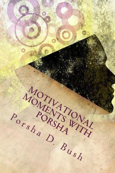 Cover for Porsha D Bush · Motivational Moments with Porsha (Paperback Book) (2017)