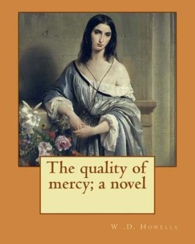 Cover for W D Howells · The Quality of Mercy; A Novel by (Paperback Book) (2017)