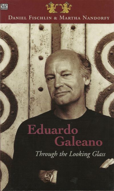 Cover for Daniel Fischlin · Eduardo Galeano: Through The Looking Glass - Through The Looking Glass (Hardcover Book) (2025)