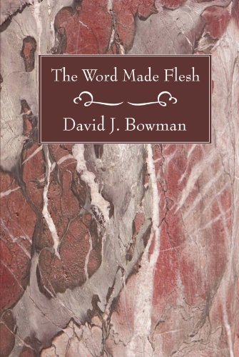 David J. Bowman · The Word Made Flesh: (Paperback Book) (2007)
