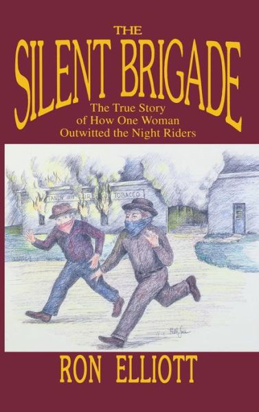 Cover for Ron Elliott · Silent Brigade: The True Story of How One Woman Outwitted the Night Riders (Innbunden bok) (1995)