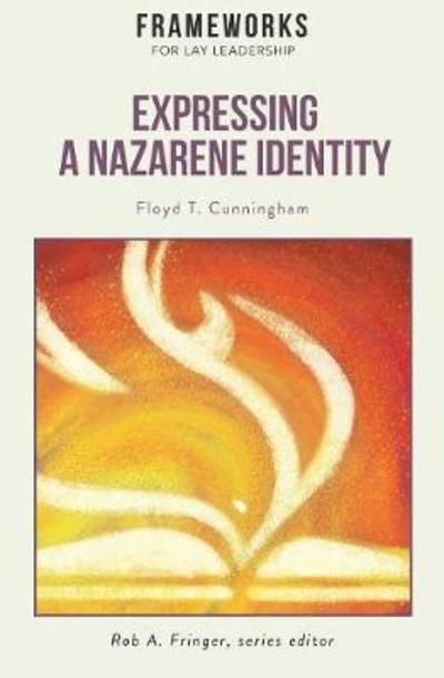 Cover for Floyd T Cunningham · Expressing a Nazarene Identity: Frameworks for Lay Leadership (Paperback Book) (2018)