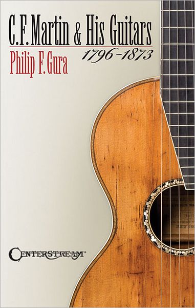 Cover for Philip F. Gura · C. F. Martin &amp; His Guitars, 1796-1873 (Paperback Book) (2012)