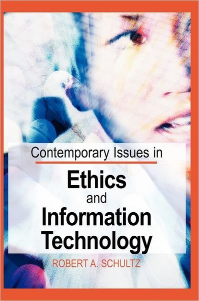 Cover for Robert A. Schultz · Contemporary Issues in Ethics and Information Technology (Innbunden bok) (2005)