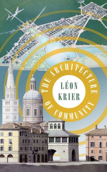 Cover for Leon Krier · The Architecture of Community (Paperback Book) [2nd None edition] (2011)