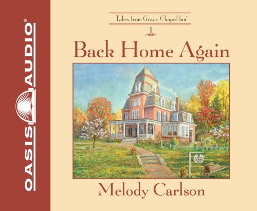 Back Home Again (Tales from Grace Chapel Inn, Book 1) - Melody Carlson - Audiobook - Oasis Audio - 9781598594799 - 1 lutego 2009