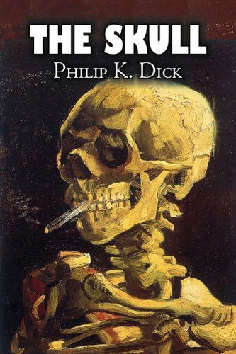 The Skull - Philip K. Dick - Kirjat - Aegypan - 9781606644799 - sunnuntai 1. toukokuuta 2011