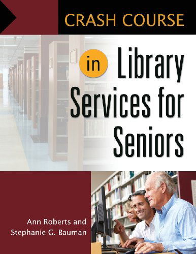 Cover for Ann Roberts · Crash Course in Library Services for Seniors - Crash Course (Paperback Book) (2012)