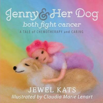 Cover for Jewel Kats · Jenny and her Dog Both Fight Cancer A Tale of Chemotherapy and Caring (Pocketbok) (2016)