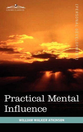 Cover for William Walker Atkinson · Practical Mental Influence (Hardcover Book) (2010)