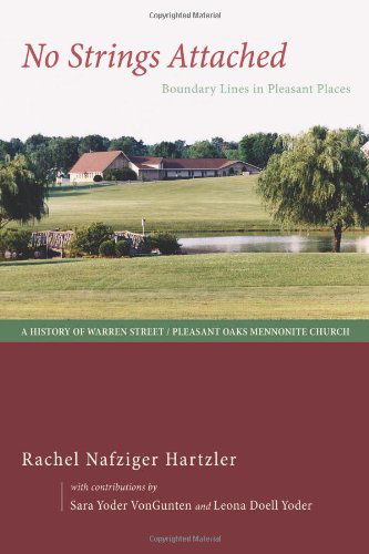 Cover for Rachel Nafziger Hartzler · No Strings Attached: Boundary Lines in Pleasant Places: a History of Warren Street / Pleasant Oaks Mennonite Church (Paperback Book) (2013)