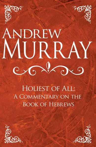 Cover for Andrew Murray · Holiest of All A Commentary on the Book of Hebrews (Book) (2016)