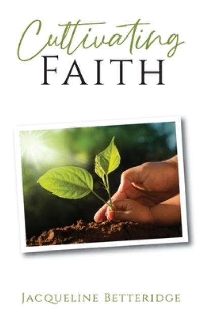 Cover for Jacqueline Betteridge · Cultivating Faith (Book) (2023)