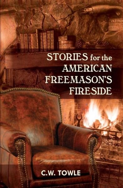 Cover for C. W. Towle · Stories for the American Freemason's Fireside (Paperback Book) (2014)