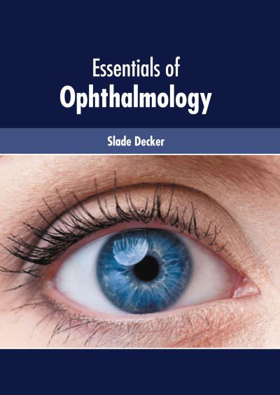 Cover for Slade Decker · Essentials of Ophthalmology (Hardcover Book) (2022)