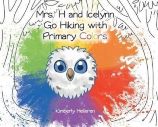 Cover for Kimberly Helleren · Mrs. H and Icelynn Go Hiking with Primary Colors (Hardcover bog) (2021)