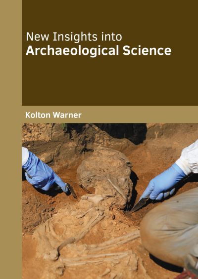 Cover for Kolton Warner · New Insights into Archaeological Science (Book) (2022)