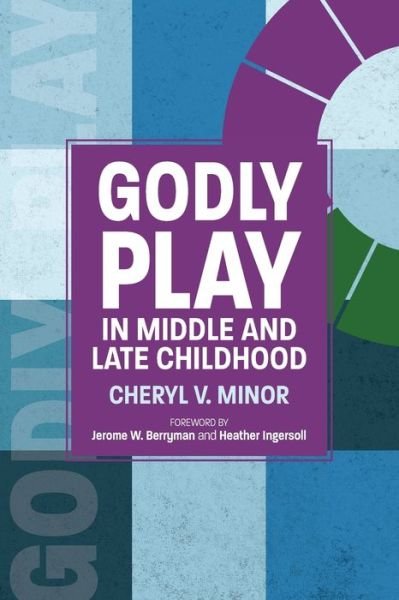 Cover for Cheryl V. Minor · Godly Play in Middle and Late Childhood (Paperback Book) (2022)