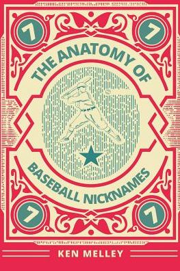 Cover for Ken Melley · The Anatomy of Baseball Nicknames (Paperback Book) (2018)