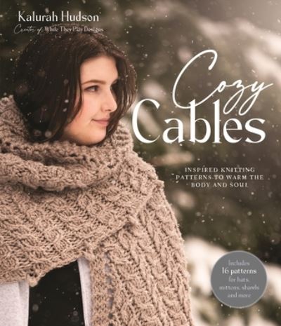 Cover for Kalurah Hudson · Cozy Cables: Inspired Knitting Patterns to Warm the Body and Soul (Pocketbok) (2022)