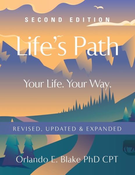 Life's Path: Second Edition - Your Life. Your Way. Revised, Updated & Expanded - Blake Cpt, Orlando E, PhD - Livros - Booklocker.com - 9781647180799 - 10 de dezembro de 2019
