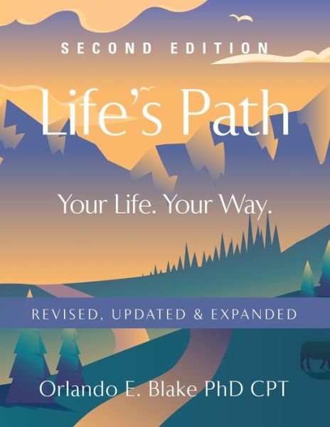 Life's Path: Second Edition - Your Life. Your Way. Revised, Updated & Expanded - Blake Cpt, Orlando E, PhD - Bøker - Booklocker.com - 9781647180799 - 10. desember 2019
