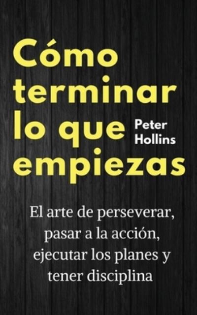 Cover for Peter Hollins · Cómo terminar lo que empiezas (Paperback Book) (2021)