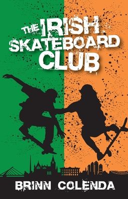 Cover for Brinn Colenda · The Irish Skateboard Club - Callahan Family Saga (Paperback Book) (2020)