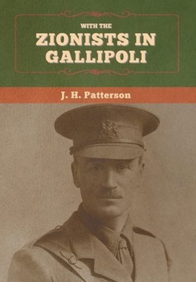Cover for J H Patterson · With the Zionists in Gallipoli (Gebundenes Buch) (2020)