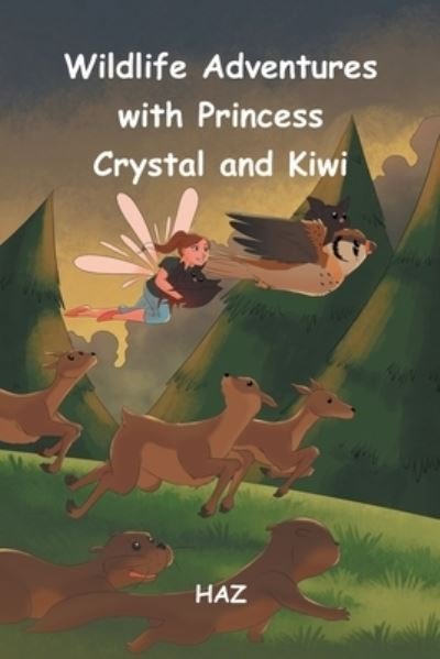 Wildlife Adventures with Princess Crystal and Kiwi - Haz - Books - Newman Springs Publishing, Inc. - 9781648013799 - February 23, 2021