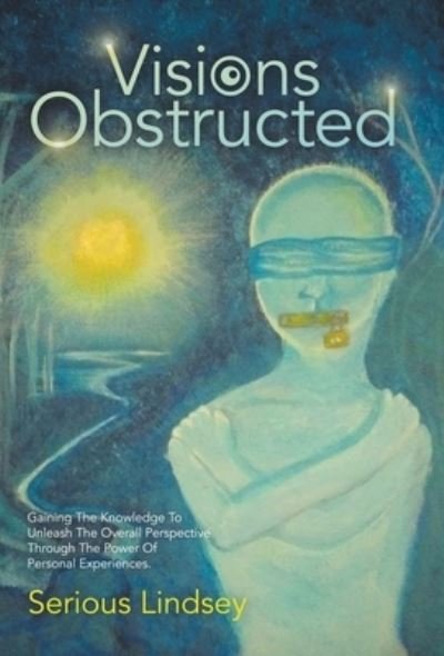 Serious Lindsey · Visions Obstructed (Hardcover Book) (2021)