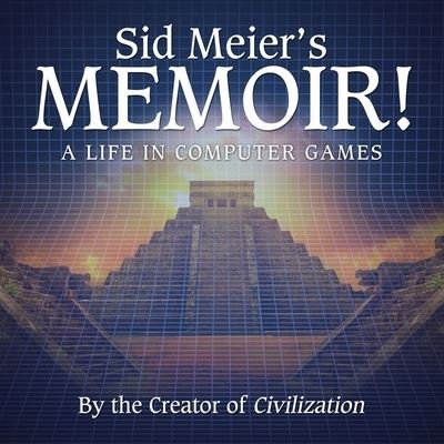 Cover for Sid Meier · Sid Meier's Memoir! (CD) (2020)
